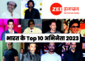 Top 10 Actors in India 2023 Zeehulchul